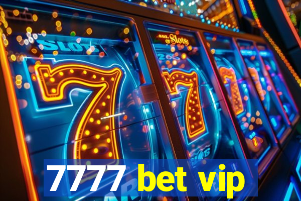 7777 bet vip